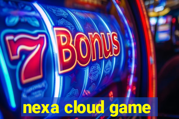 nexa cloud game